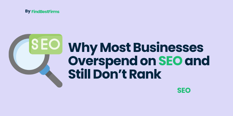 Why Most Businesses Overspend on SEO and Still Don’t Rank